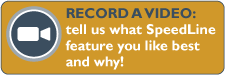 Record a video: tell us what SpeedLine feature you like best and why!