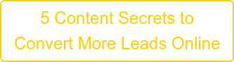5 Content Secrets to  Convert More Leads Online
