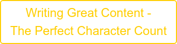 Writing Great Content -  The Perfect Character Count