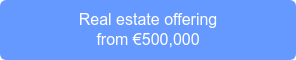 Real estate offering  from €500,000
