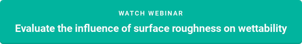 Register for Webinar: Evaluate the influence of surface roughness on wettability