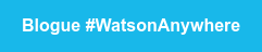 Blogue #WatsonAnywhere