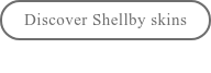 Discover Shellby skins