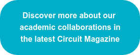 Discover more about our  academic collaborations in   the latest Circuit Magazine