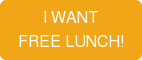 I WANT  FREE LUNCH!