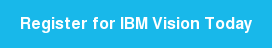 Register for IBM Vision Today