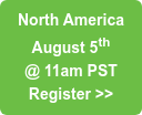 North America August 5th @ 11am PST Register >>