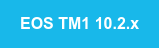 EOS TM1 10.2.x