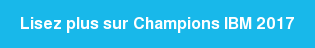 Lisez plus sur Champions IBM 2017