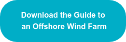 Download the Guide to   an Offshore Wind Farm