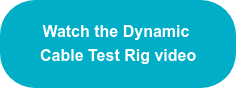 Watch the Dynamic  Cable Test Rig video