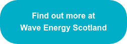 Find out more at  Wave Energy Scotland