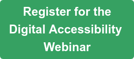 Register for the Digital Accessibility  Webinar